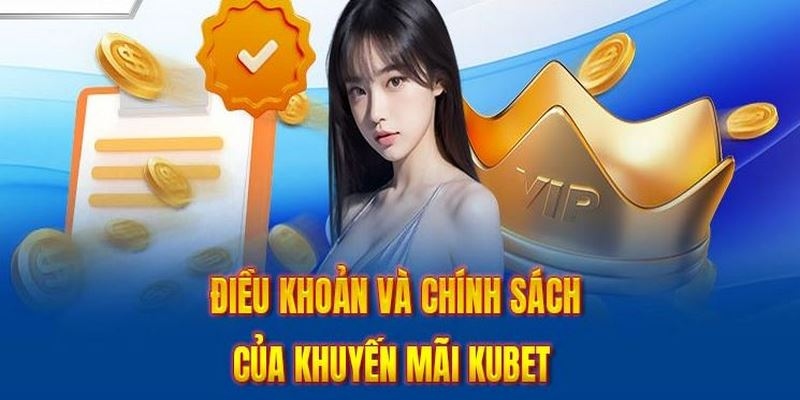 Một số yêu cầu khi tham gia vào kho khuyến mãi của nhà cái KUBET