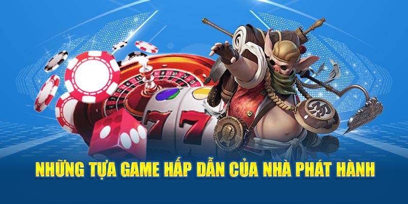 Một số tựa game nổi bật từ nhà phát hành