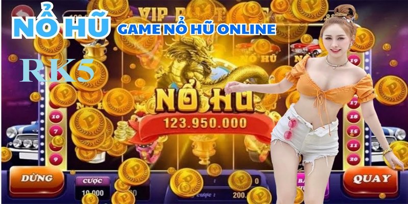 RK5 Nổ Hũ - Sân Chơi Lý Tưởng Cho Cược Thủ Tại KUBET